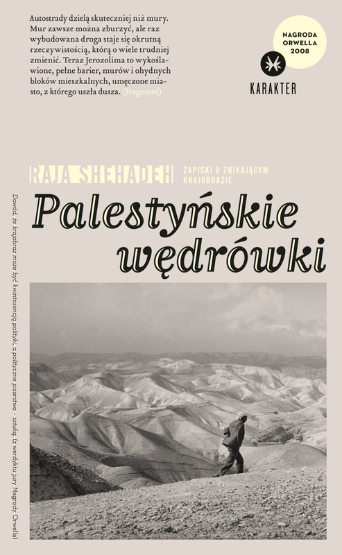 Palestyńskie wędrówki. Zapiski o znikającym krajobrazie